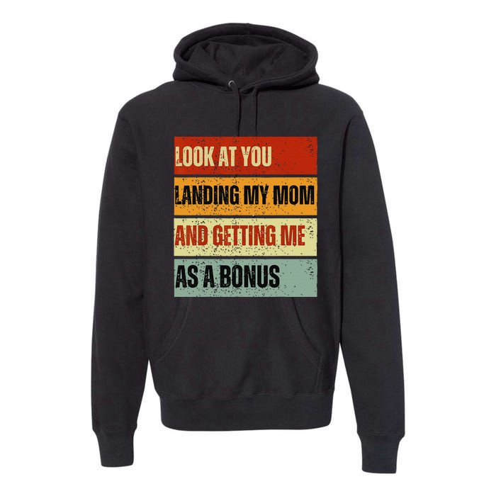 look at you landing my mom and getting me as a bonus Premium Hoodie