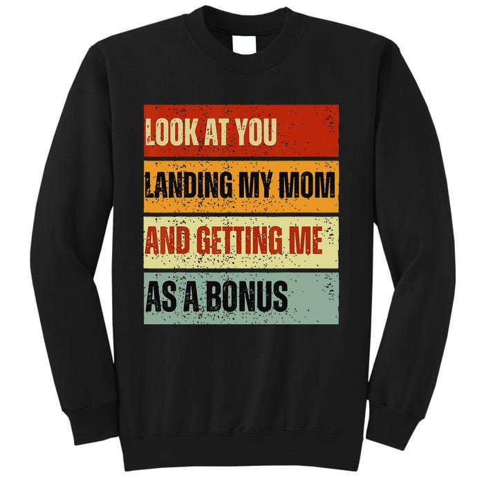 look at you landing my mom and getting me as a bonus Tall Sweatshirt