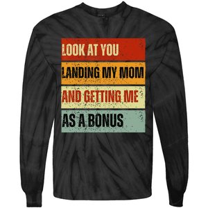 look at you landing my mom and getting me as a bonus Tie-Dye Long Sleeve Shirt