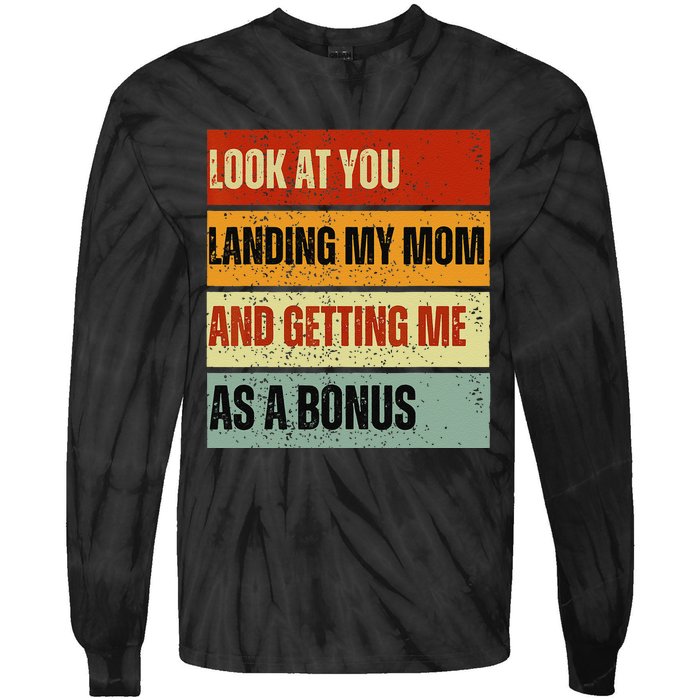 look at you landing my mom and getting me as a bonus Tie-Dye Long Sleeve Shirt