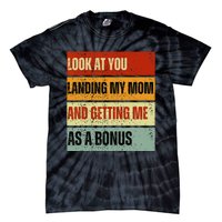 look at you landing my mom and getting me as a bonus Tie-Dye T-Shirt