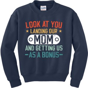 Look At You Landing Our Mom And Getting Us As A Bonus Kids Sweatshirt