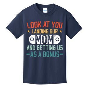 Look At You Landing Our Mom And Getting Us As A Bonus Kids T-Shirt