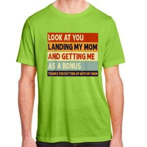 Look At You Landing My Mom And Getting Me As A Bonus Adult ChromaSoft Performance T-Shirt