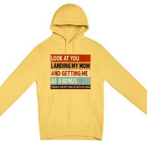 Look At You Landing My Mom And Getting Me As A Bonus Premium Pullover Hoodie