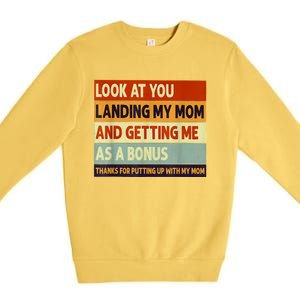 Look At You Landing My Mom And Getting Me As A Bonus Premium Crewneck Sweatshirt