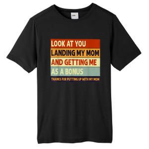 Look At You Landing My Mom And Getting Me As A Bonus Tall Fusion ChromaSoft Performance T-Shirt