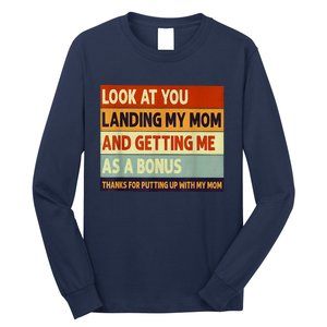 Look At You Landing My Mom And Getting Me As A Bonus Long Sleeve Shirt