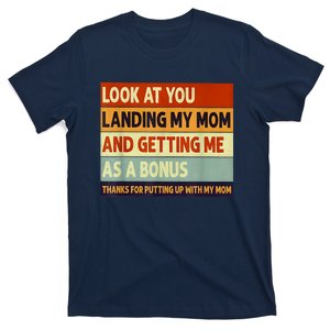 Look At You Landing My Mom And Getting Me As A Bonus T-Shirt