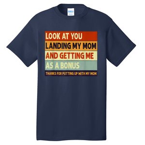 Look At You Landing My Mom And Getting Me As A Bonus Tall T-Shirt