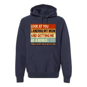 Look At You Landing My Mom And Getting Me As A Bonus Premium Hoodie