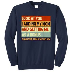 Look At You Landing My Mom And Getting Me As A Bonus Tall Sweatshirt