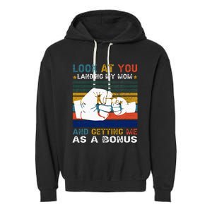 Look At You Landing My Mom Getting Me As A Bonus Funny Dad Garment-Dyed Fleece Hoodie