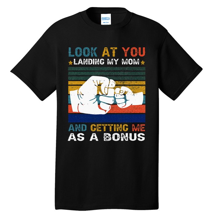 Look At You Landing My Mom Getting Me As A Bonus Funny Dad Tall T-Shirt