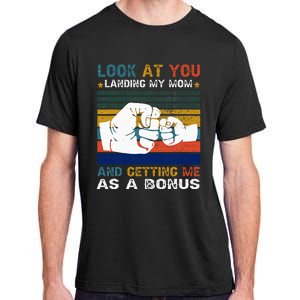 Look At You Landing My Mom Getting Me As A Bonus Funny Dad Adult ChromaSoft Performance T-Shirt