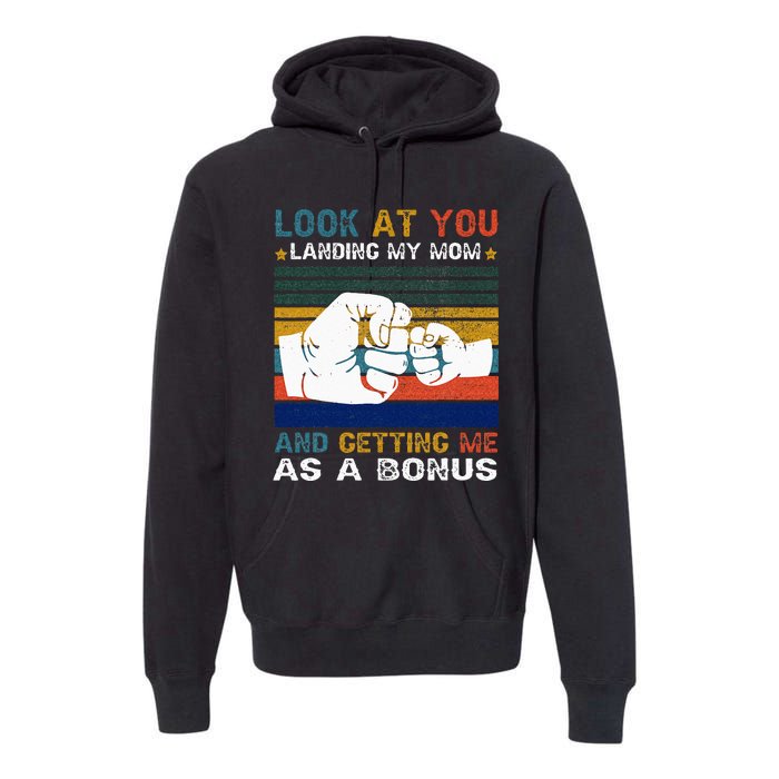 Look At You Landing My Mom Getting Me As A Bonus Funny Dad Premium Hoodie