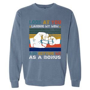 Look At You Landing My Mom Getting Me As A Bonus Funny Dad Garment-Dyed Sweatshirt