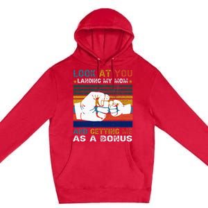 Look At You Landing My Mom Getting Me As A Bonus Funny Dad Premium Pullover Hoodie