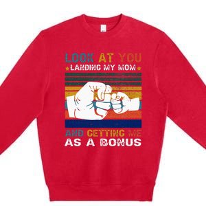 Look At You Landing My Mom Getting Me As A Bonus Funny Dad Premium Crewneck Sweatshirt