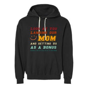 Look At You Landing Our Mom And Getting Us As A Bonus Funny Garment-Dyed Fleece Hoodie