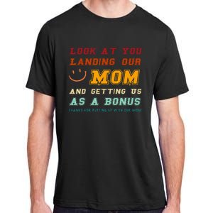 Look At You Landing Our Mom And Getting Us As A Bonus Funny Adult ChromaSoft Performance T-Shirt