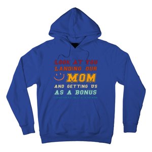 Look At You Landing Our Mom And Getting Us As A Bonus Funny Hoodie