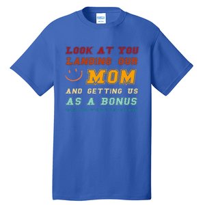 Look At You Landing Our Mom And Getting Us As A Bonus Funny Tall T-Shirt