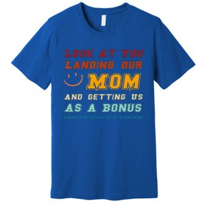 Look At You Landing Our Mom And Getting Us As A Bonus Funny Premium T-Shirt