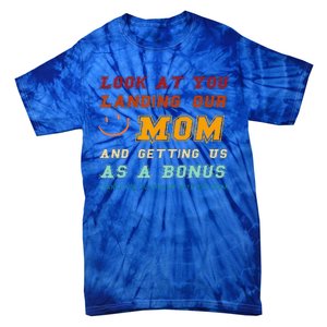 Look At You Landing Our Mom And Getting Us As A Bonus Funny Tie-Dye T-Shirt