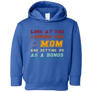 Look At You Landing Our Mom And Getting Us As A Bonus Funny Toddler Hoodie