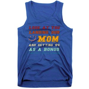 Look At You Landing Our Mom And Getting Us As A Bonus Funny Tank Top