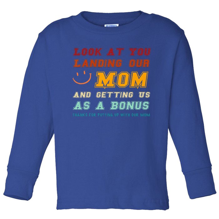 Look At You Landing Our Mom And Getting Us As A Bonus Funny Toddler Long Sleeve Shirt