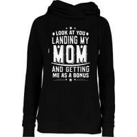 Look At You Landing My Mom Getting Me As A Bonus Funny Dad Womens Funnel Neck Pullover Hood