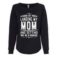 Look At You Landing My Mom Getting Me As A Bonus Funny Dad Womens California Wash Sweatshirt