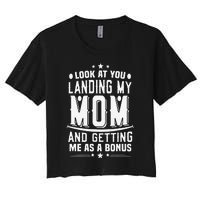 Look At You Landing My Mom Getting Me As A Bonus Funny Dad Women's Crop Top Tee