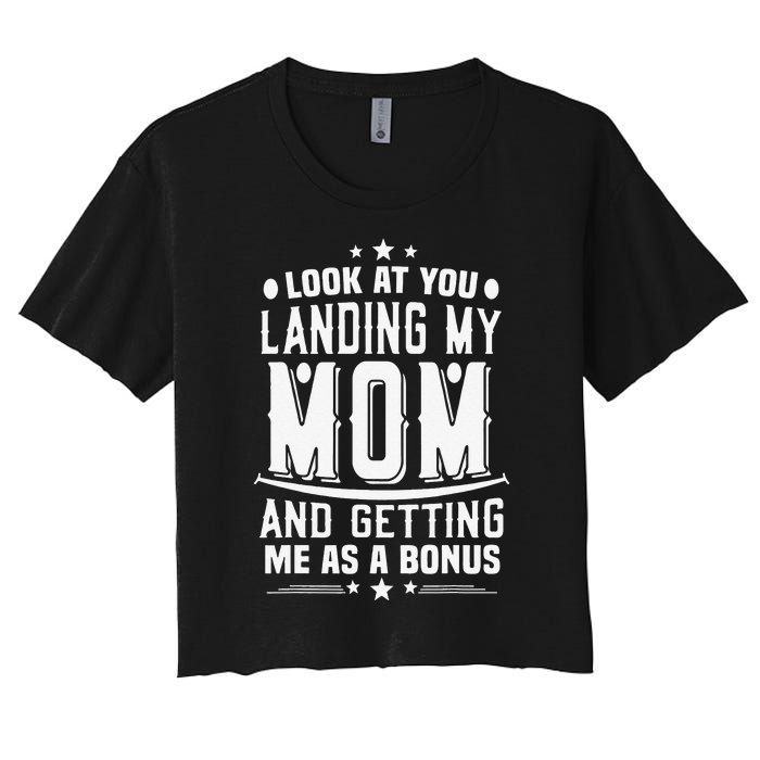 Look At You Landing My Mom Getting Me As A Bonus Funny Dad Women's Crop Top Tee