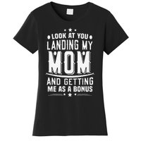 Look At You Landing My Mom Getting Me As A Bonus Funny Dad Women's T-Shirt