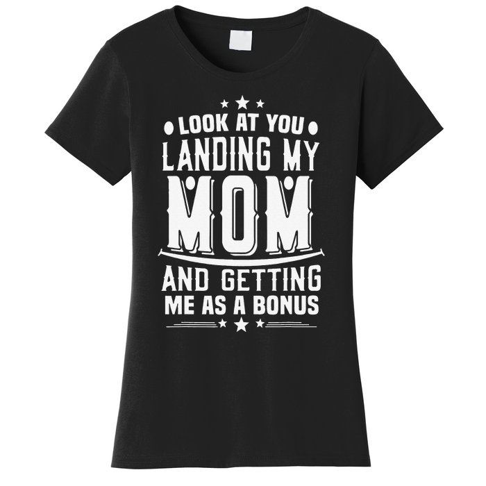 Look At You Landing My Mom Getting Me As A Bonus Funny Dad Women's T-Shirt