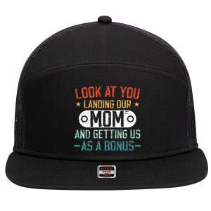 Look At You Landing Our Mom And Getting Us As A Bonus 7 Panel Mesh Trucker Snapback Hat