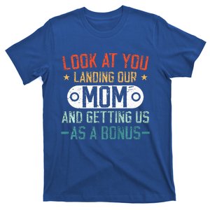 Look At You Landing Our Mom And Getting Us As A Bonus T-Shirt