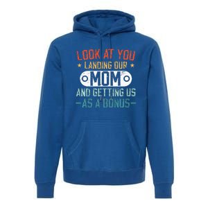 Look At You Landing Our Mom And Getting Us As A Bonus Premium Hoodie