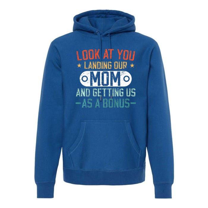 Look At You Landing Our Mom And Getting Us As A Bonus Premium Hoodie