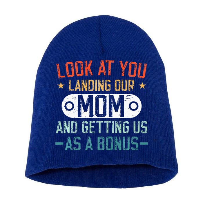 Look At You Landing Our Mom And Getting Us As A Bonus Short Acrylic Beanie