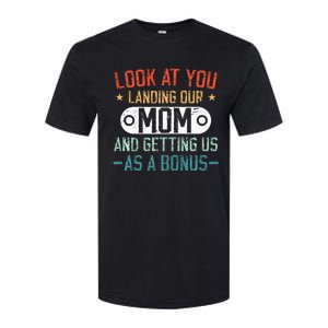 Look At You Landing Our Mom And Getting Us As A Bonus Softstyle CVC T-Shirt