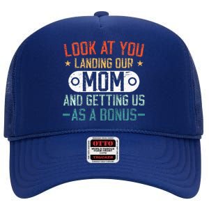 Look At You Landing Our Mom And Getting Us As A Bonus High Crown Mesh Back Trucker Hat