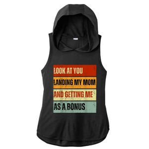 Look At You Landing My Mom And Getting Me As A Bonus Ladies PosiCharge Tri-Blend Wicking Draft Hoodie Tank