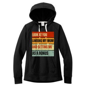 Look At You Landing My Mom And Getting Me As A Bonus Women's Fleece Hoodie