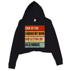 Look At You Landing My Mom And Getting Me As A Bonus Crop Fleece Hoodie