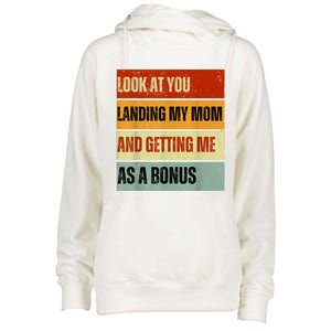 Look At You Landing My Mom And Getting Me As A Bonus Womens Funnel Neck Pullover Hood