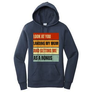 Look At You Landing My Mom And Getting Me As A Bonus Women's Pullover Hoodie